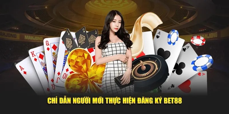 Hướng dẫn đăng ký BET88 cho tân thủ chính xác nhất