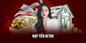 Nạp Tiền BET88 - Hướng Dẫn Thao Tác Giao Dịch Thần Tốc